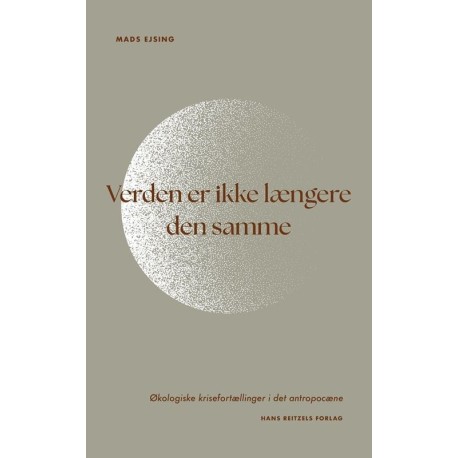 Verden er ikke længere den samme: Økologiske krisefortællinger i det antropocæne