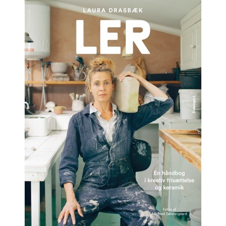 LER: en håndbog i kreativ frisættelse og keramik