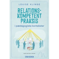 Relationskompetent praksis: i pædagogiske kontekster