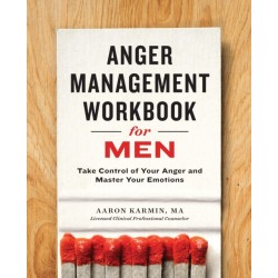Anger Management Workbook for Men: Take Control of Your Anger and Master Your Emotions