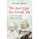 'We Ain't Got No Drink, Pa': A Little Girl's Struggle to Survive in the Slums of 1920s South East London
