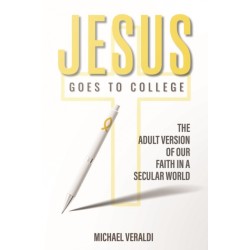 Jesus Goes to College: The Adult Version of Our Faith in a Secular World