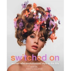 Switched On: Women Who Revolutionized Style in the 60s
