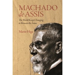 Machado de Assis: The World Keeps Changing to Remain the Same