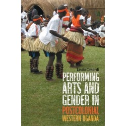 Performing Arts and Gender in Postcolonial Western Uganda