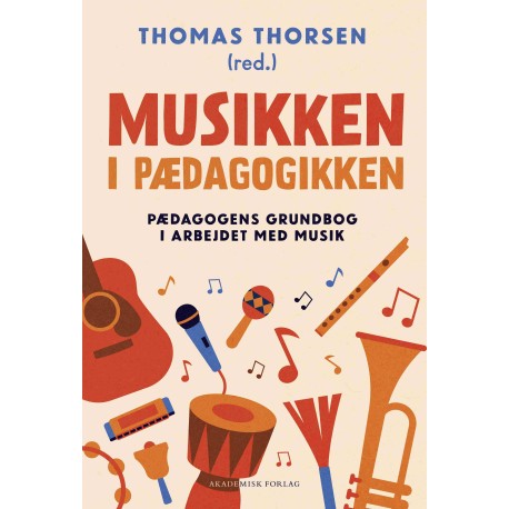 Musikken i pædagogikken: Pædagogens grundbog i arbejdet med musik