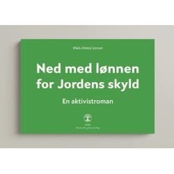 Ned med lønnen for Jordens skyld: En aktivistroman
