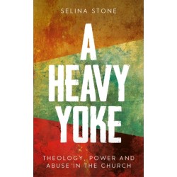 A Heavy Yoke: Theology, Power and Abuse in the Church