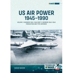 US Air Power, 1945-1990 Volume 2 Bombers 1945-1949: Part 2: Bomber Requirements, Bomber Types and Experimental Prototypes