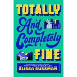 Totally and Completely Fine: A Novel
