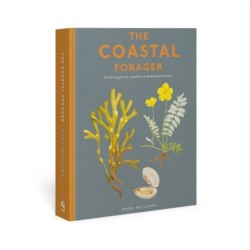 The Coastal Forager: Wild maritime food to preserve, cook, eat