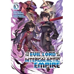 I'm the Evil Lord of an Intergalactic Empire! (Light Novel) Vol. 10