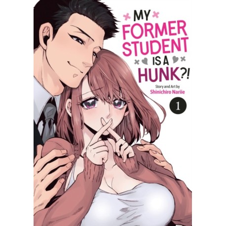 My Former Student Is a Hunk?! Vol. 1