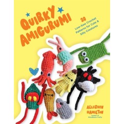 Quirky Amigurumi: 30 Low-Sew Crochet Patterns for Cute & Silly Creatures