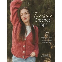Tunisian Crochet Tops: 14 Beginner-Friendly Patterns for Colorful Sweaters, Tanks, and Tees