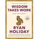 Wisdom Takes Work: Learn. Apply. Repeat.