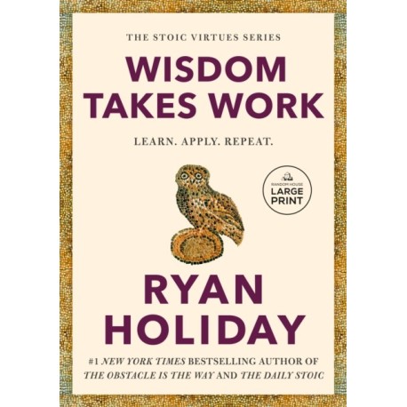 Wisdom Takes Work: Learn. Apply. Repeat.