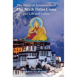 The Magical Adventures of the Sixth Dalai Lama: His Life and Loves