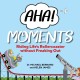 AHA! Moments: Riding Life's Rollercoaster without Freaking out