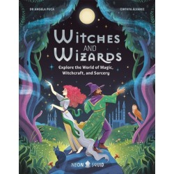 Witches and Wizards: Explore the World of Magic, Witchcraft, and Sorcery