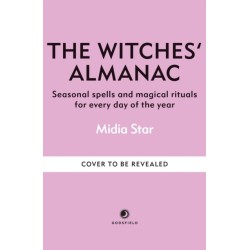 The Witches' Almanac: Seasonal spells and magical rituals for every day of the year