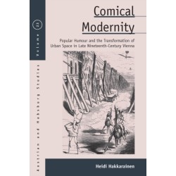 Comical Modernity: Popular Humour and the Transformation of Urban Space in Late Nineteenth Century Vienna