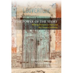 The Power of the Story: Writing Disasters in Haiti and the Circum-Caribbean