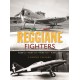 Reggiane Fighters: RE.2000 Falco, RE.2001 Ariete I, RE.2002 Ariete II, RE.2005 Sagittario