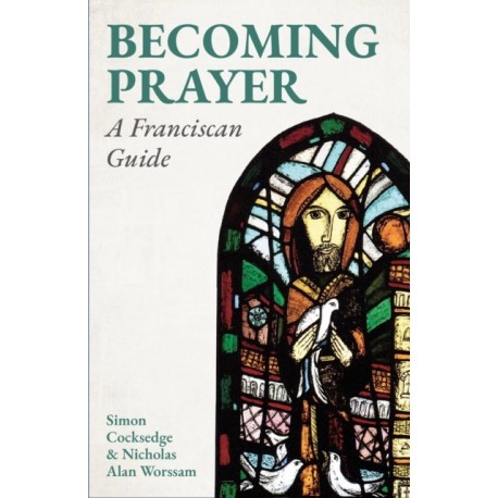 Becoming Prayer: A Franciscan Guide