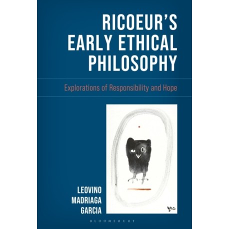 Ricoeur's Early Ethical Philosophy: Explorations of Responsibility and Hope