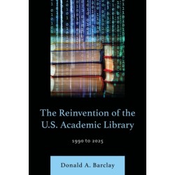 The Reinvention of the U.S. Academic Library: 1990 to 2025