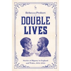 Double Lives: Stories of Bigamy in England and Wales, 1604-2024