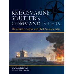 Kriegsmarine Southern Command 1941–45: The Adriatic, Aegean and Black Sea naval wars