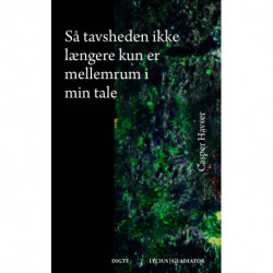 Så tavsheden ikke længere kun er mellemrum i min tale