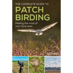 The Complete Guide to Patch Birding: Making the most of your local area