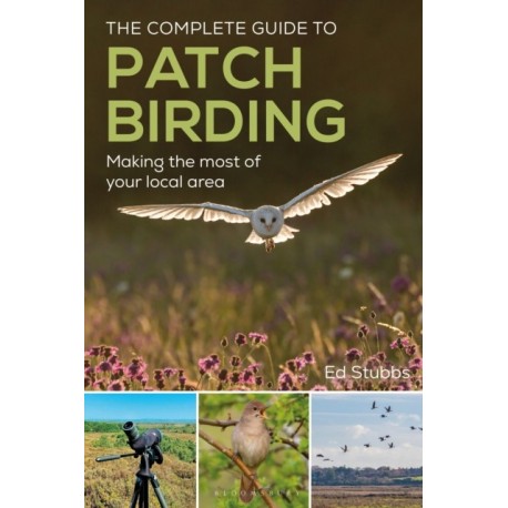 The Complete Guide to Patch Birding: Making the most of your local area