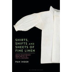 Shirts, Shifts and Sheets of Fine Linen: British Seamstresses from the 17th to the 19th centuries