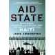 Aid State: Elite Panic, Disaster Capitalism, and the Battle to Control Haiti