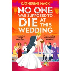 No one was Supposed to Die at this Wedding: A funny and escapist murder mystery that will keep you guessing!