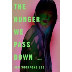 The Hunger We Pass Down: A Novel