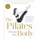 The Pilates Body, Revised and Expanded Edition: The Ultimate At-Home Guide to Strengthening, Lengthening, and Revitalizing Your Body--Without Machines