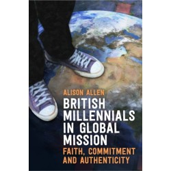 British Millennials in Global Mission: Faith, commitment and authenticity