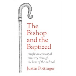 The Bishop and the Baptized: Anglican episcopal ministry through the lens of the ordinal