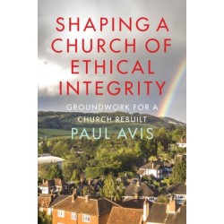 Shaping A Church Of Ethical Integrity: Groundwork for a Church Rebuilt