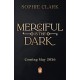 Merciful is the Dark