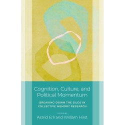 Cognition, Culture, and Political Momentum: Breaking down the Silos in Collective Memory Research