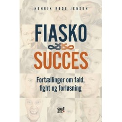 Fiasko & Succes: Fortællinger om fald, fight og forløsning