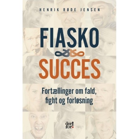 Fiasko & Succes: Fortællinger om fald, fight og forløsning