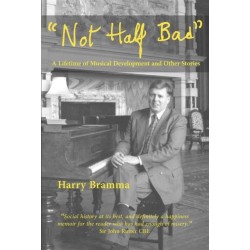 Not Half Bad: A lifetime of musical development and other stories