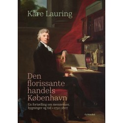 Den florissante handels København: En fortælling om mennesker, bygninger og tid 1750-1807